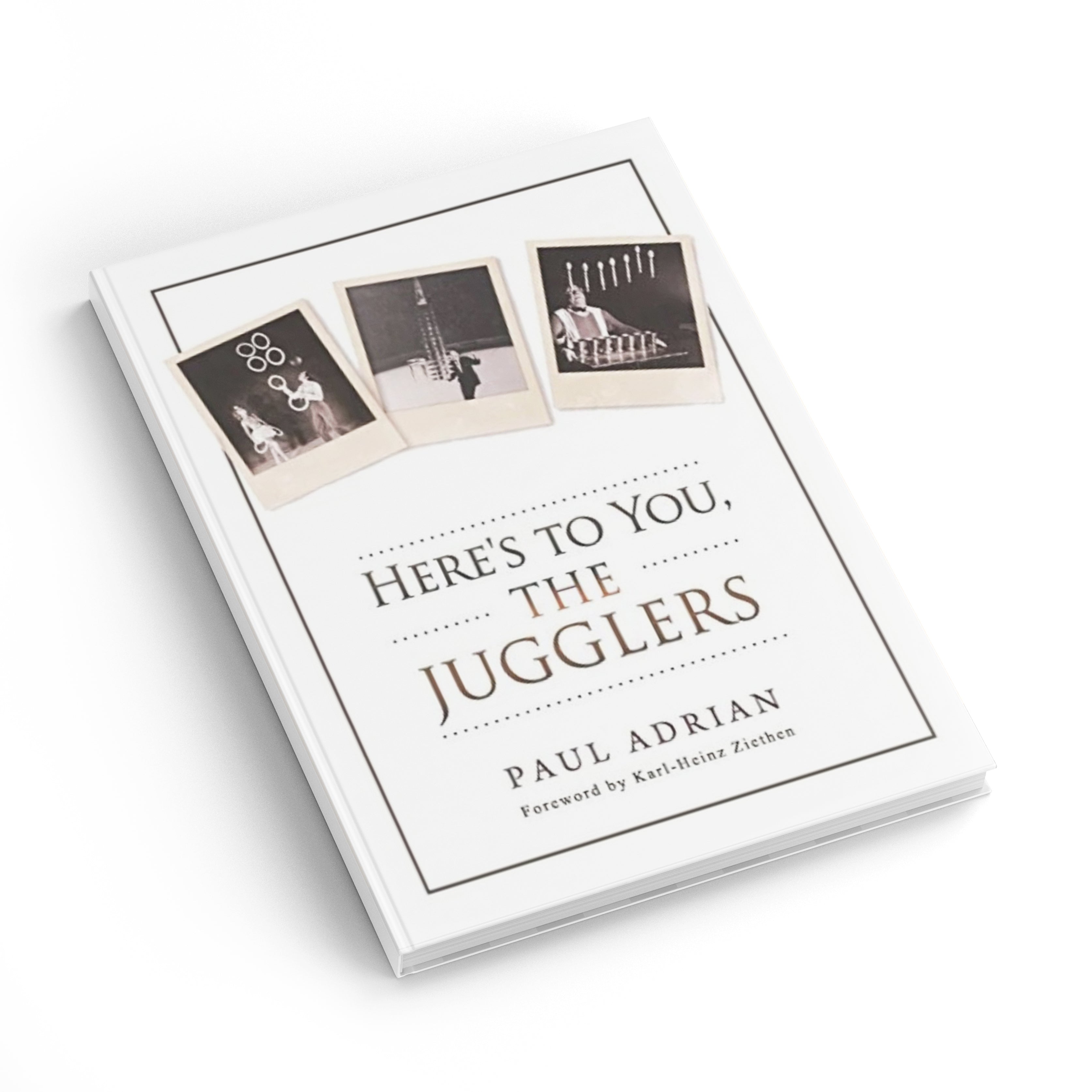 Here's to You, The Jugglers by: Paul Adrian