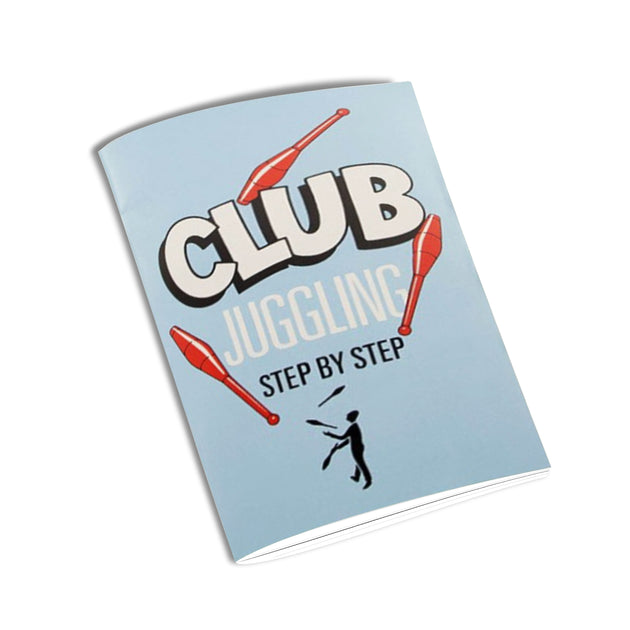 Step By Step Club Juggling (Juggling Book) - Oddballs