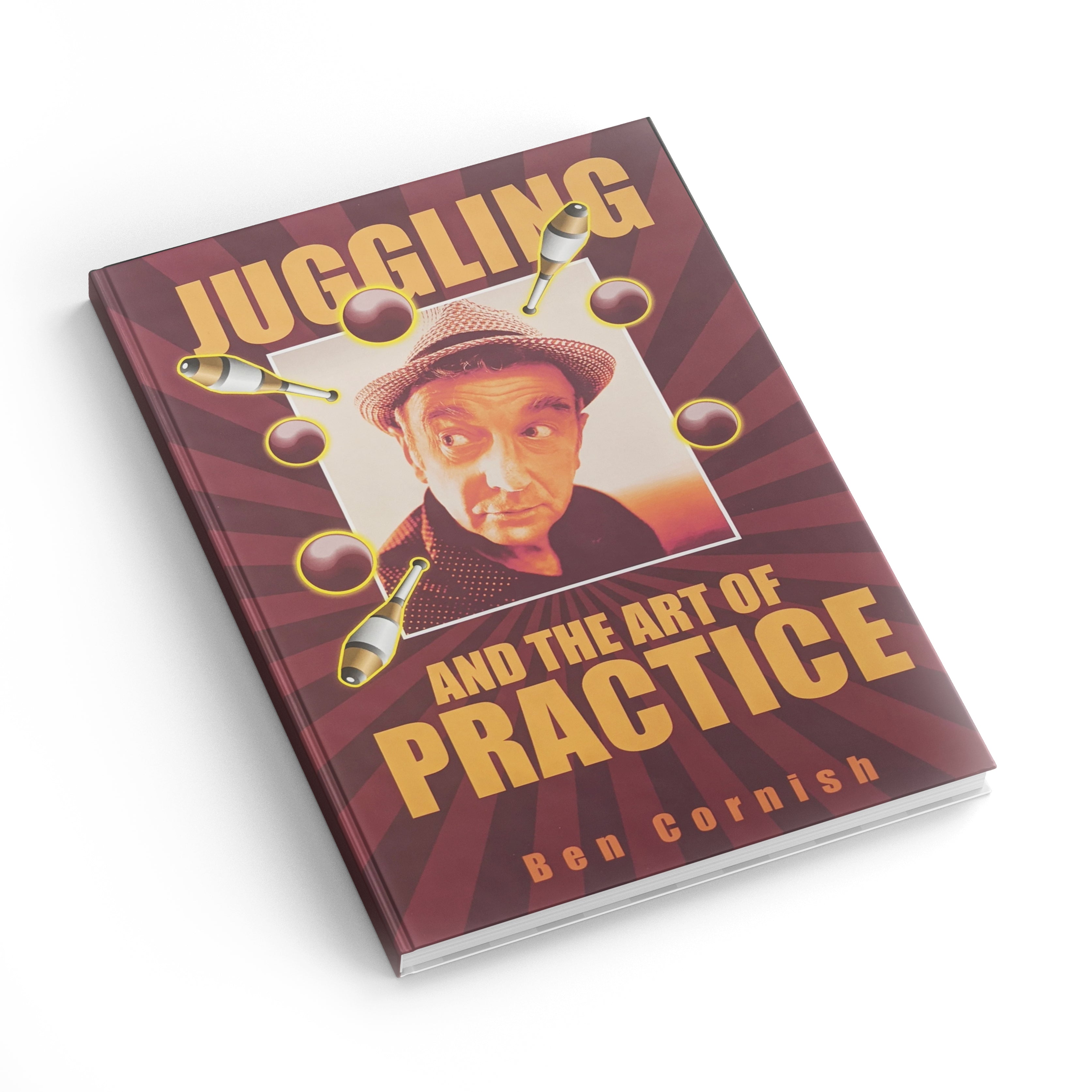 Juggling and the Art of Practice Book - Ben Cornish